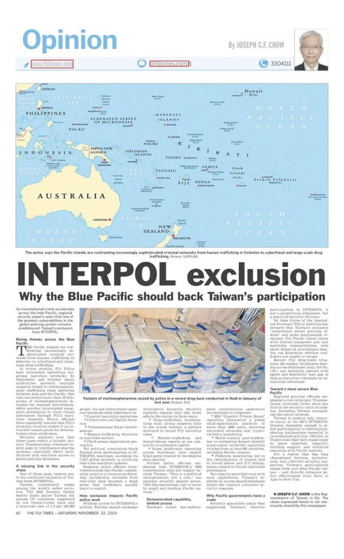 「斐濟時報」（The Fiji Times）22日刊登駐斐濟代表周進發投書，呼籲國際社會挺台灣參與國際刑警組織（INTERPOL），以提升太平洋國家的情報共享速度、跨國偵查效率與執法能力。（駐斐濟代表處提供）中央社記者丘德真雪梨傳真　114年11月22日