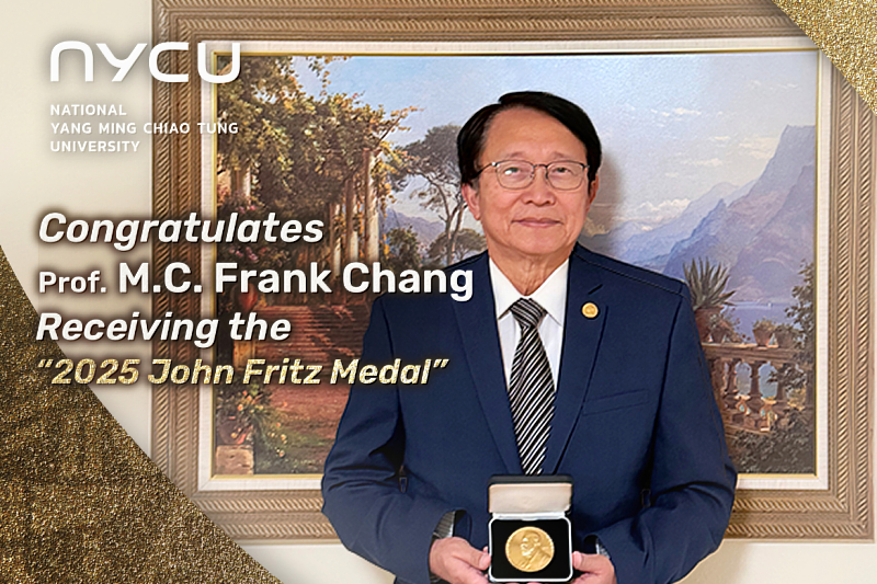 NYCU Congratulates Prof. M.C. Frank Chang on Receiving the 2025 John F...